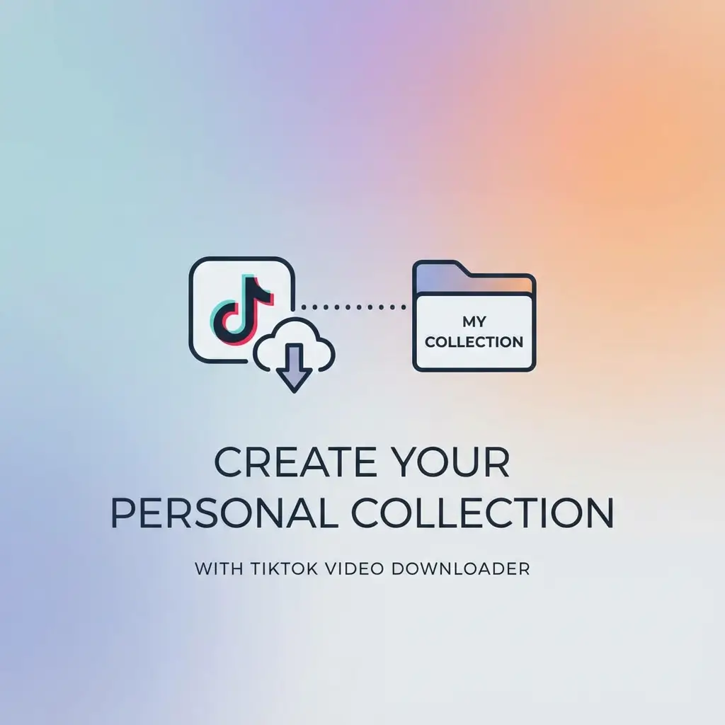 Create Your Personal Collection with TikTok Video Downloader