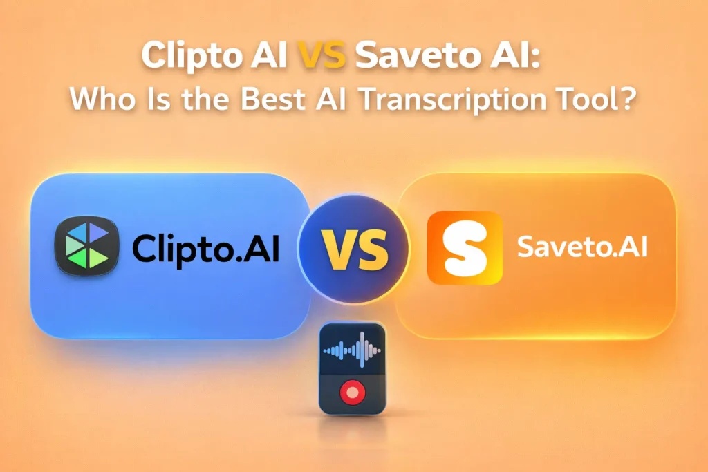 Clipto AI VS Saveto AI: Who Is the Best AI Transcription Tool?