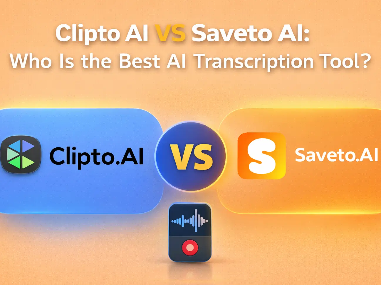 Clipto AI VS Saveto AI: Who Is the Best AI Transcription Tool?